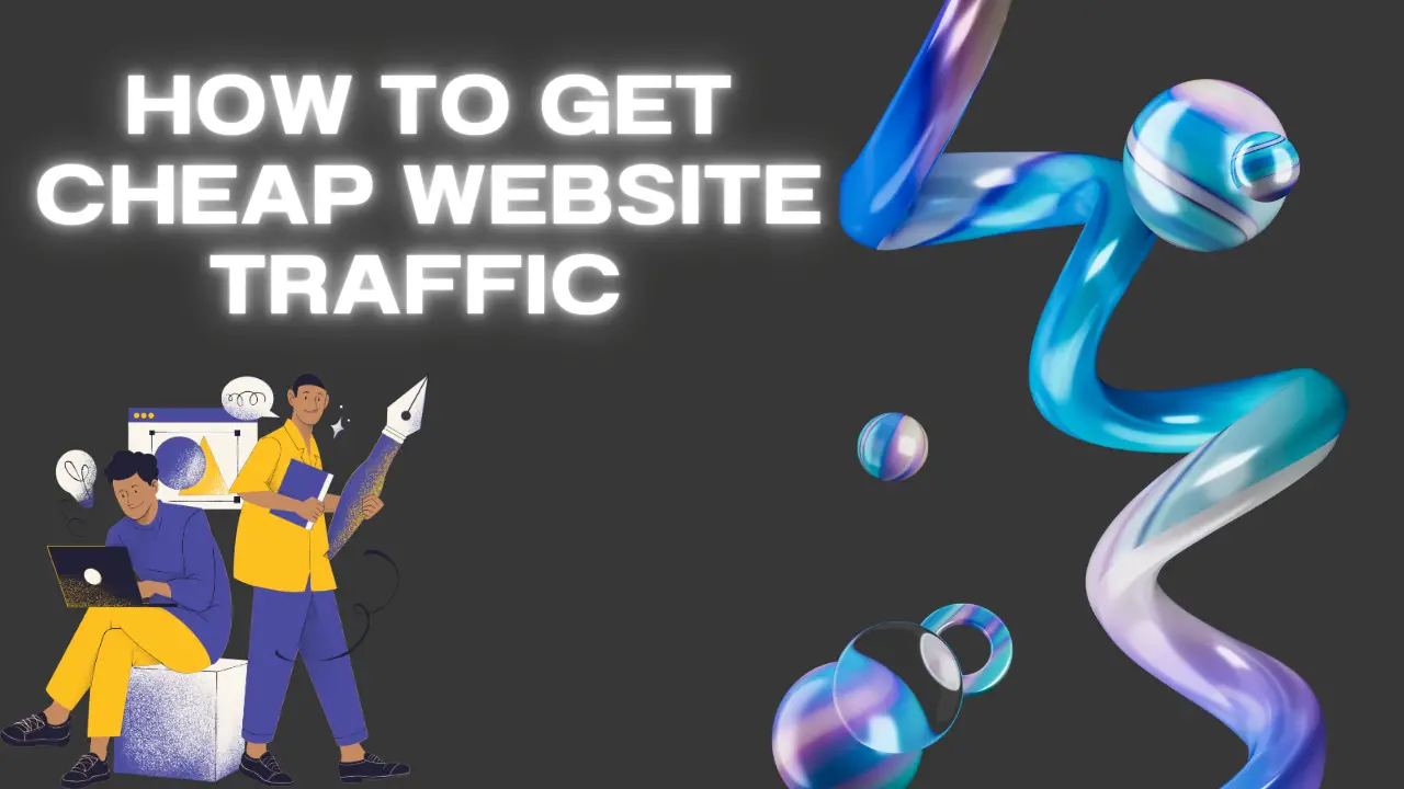 How to Get Cheap Website Traffic in 2024