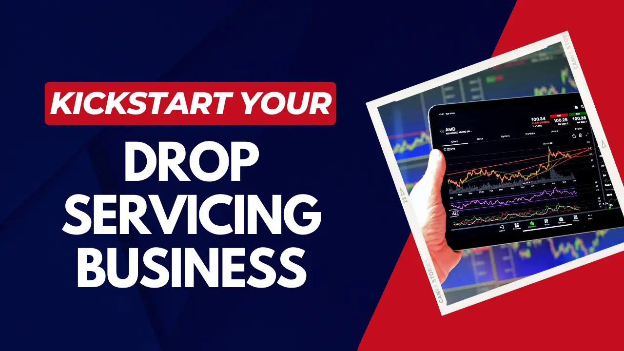 How to Kickstart Your Drop Servicing Business in 2024