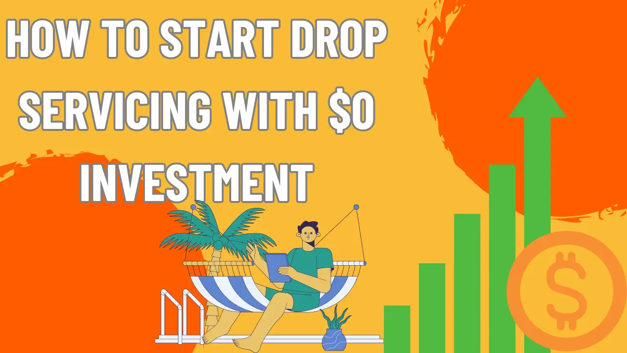 How to Start Drop Servicing with $0 Investment