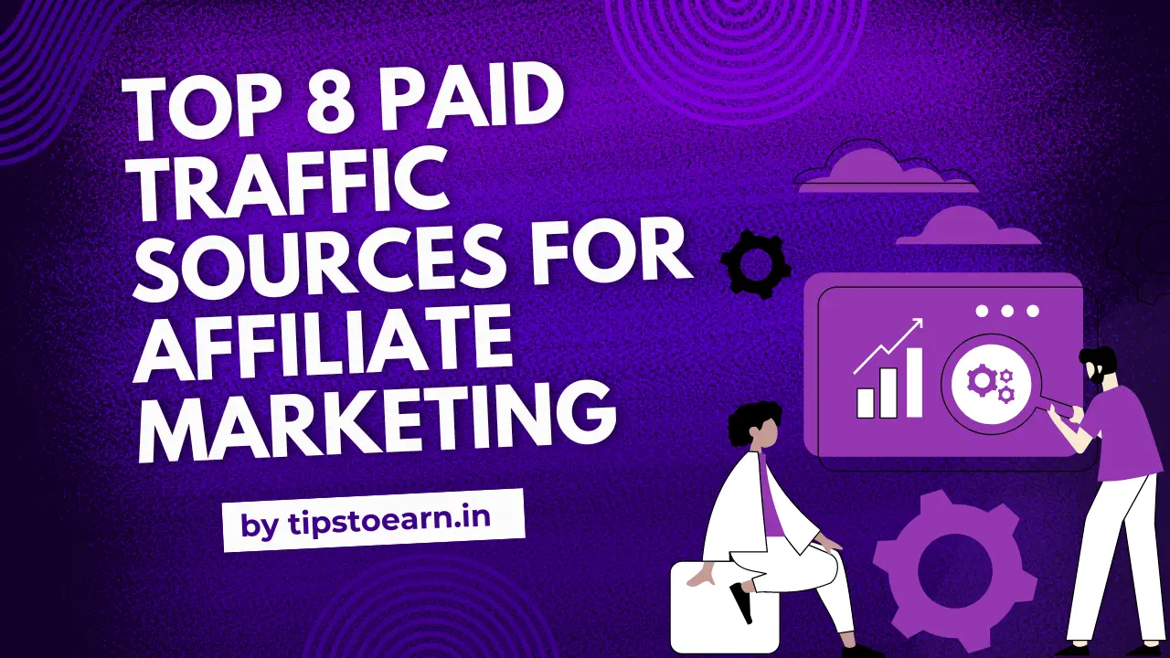 8 Paid traffic Sources for Affiliate Marketing