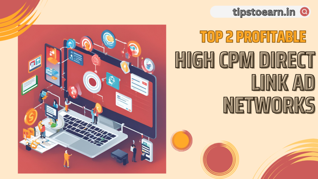 Top 2 Profitable and High CPM Direct Link Ad Networks