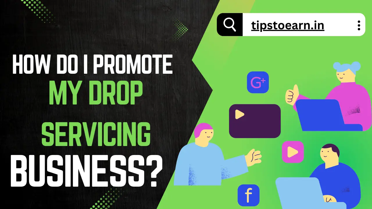 How Do I Promote My Drop Servicing Business?