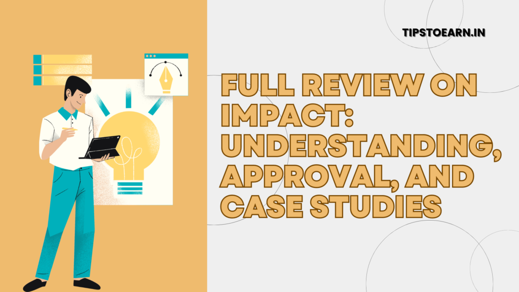 Full Review on Impact: Understanding, Approval, and Case Studies