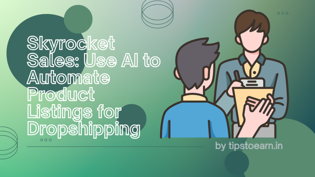 Using AI to Automate Product Listings for Dropshipping