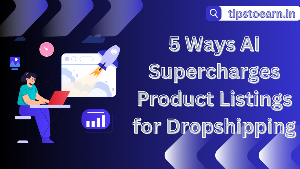 5 Ways AI Supercharges Product Listings for Dropshipping