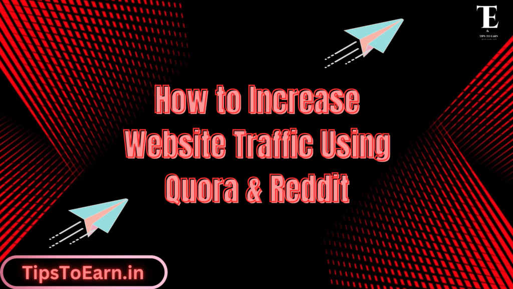How to Increase Website Traffic Using Quora & Reddit
